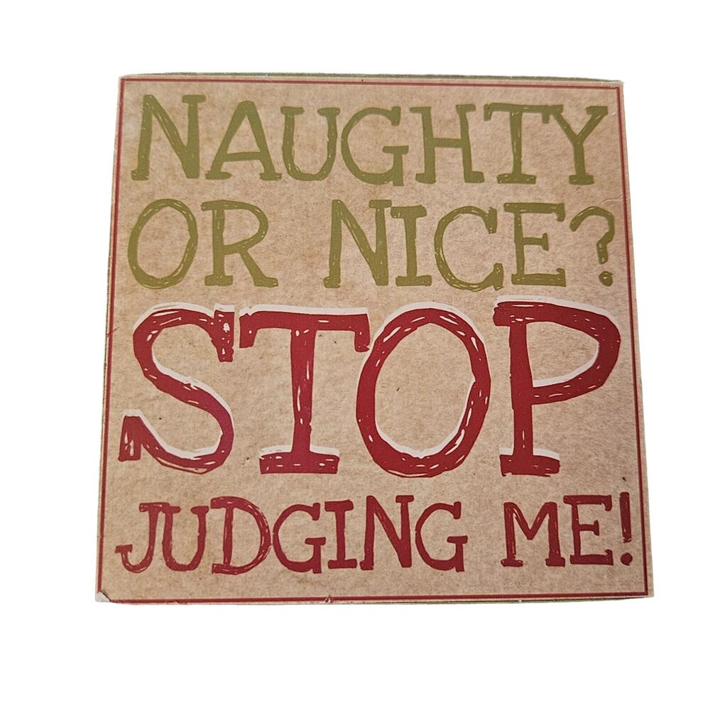 Naughty Or Nice Stop Judging Me Christmas Holiday Decor Small